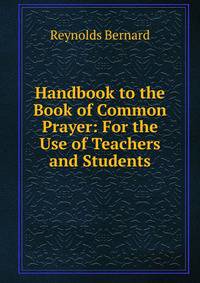 Handbook to the Book of Common Prayer: For the Use of Teachers and Students