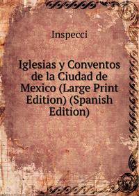 Iglesias y Conventos de la Ciudad de Mexico (Large Print Edition) (Spanish Edition)