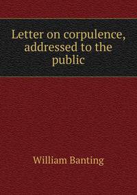 Letter on corpulence, addressed to the public