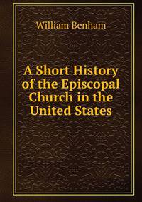 A Short History of the Episcopal Church in the United States