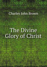 The Divine Glory of Christ