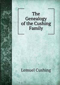 The Genealogy of the Cushing Family