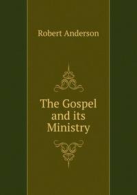 The Gospel and its Ministry