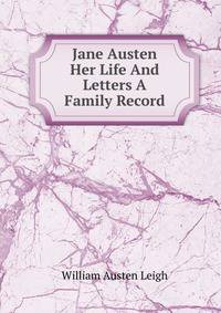 Jane Austen Her Life And Letters A Family Record
