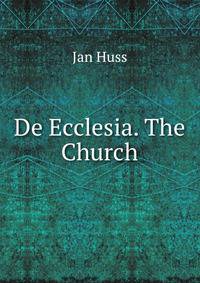 De Ecclesia. The Church