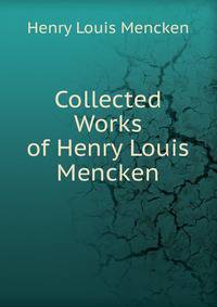 Collected Works of Henry Louis Mencken