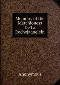 Memoirs of the Marchioness De La Rochejaquelein.