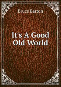 It's A Good Old World