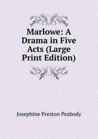 Marlowe: A Drama in Five Acts (Large Print Edition)