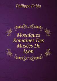 Mosaiques Romaines Des Musees De Lyon