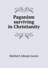 Paganism surviving in Christianity