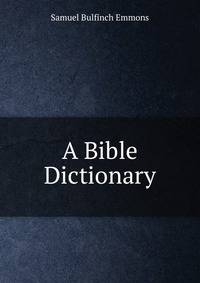 A Bible Dictionary