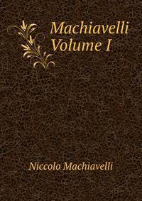 Machiavelli Volume I
