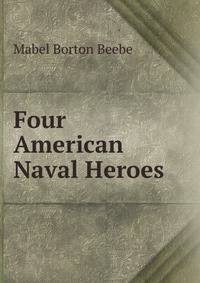 Four American Naval Heroes