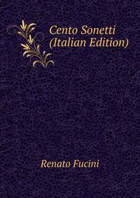 Cento Sonetti (Italian Edition)