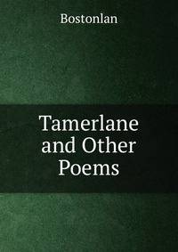 Tamerlane and Other Poems.