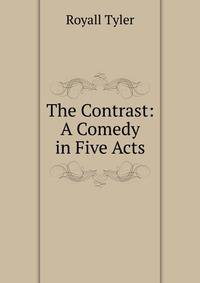 The Contrast: A Comedy in Five Acts