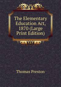 The Elementary Education Act, 1870 (Large Print Edition)
