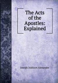 The Acts of the Apostles: Explained