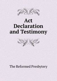 Act Declaration and Testimony