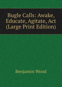 Bugle Calls: Awake, Educate, Agitate, Act (Large Print Edition)