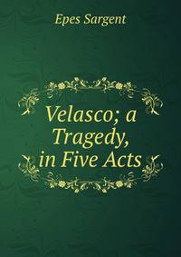 Velasco; a Tragedy, in Five Acts