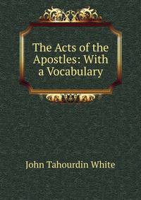 The Acts of the Apostles: With a Vocabulary