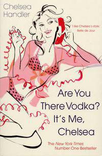 Are You There Vodka? It's Me, Chelsea