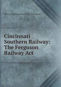 Cincinnati Southern Railway: The Ferguson Railway Act