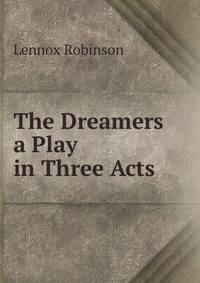 The Dreamers a Play in Three Acts