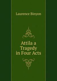 Attila a Tragedy in Four Acts