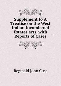 Supplement to A Treatise on the West Indian Incumbered Estates acts, with Reports of Cases