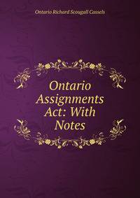 Ontario Assignments Act: With Notes