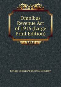 Omnibus Revenue Act of 1916 (Large Print Edition)