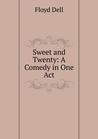 Sweet and Twenty: A Comedy in One Act