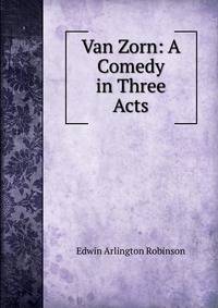 Van Zorn: A Comedy in Three Acts