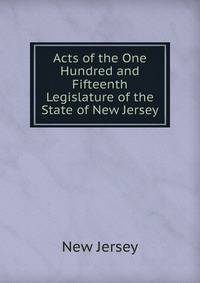Acts of the One Hundred and Fifteenth Legislature of the State of New Jersey