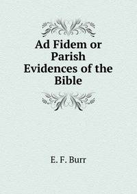 Ad Fidem or Parish Evidences of the Bible.
