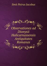 Observationes ad Dionysii Halicarnassensis Antiquitates Romanas