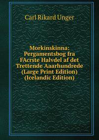 Morkinskinna: Pergamentsbog fra FAcrste Halvdel af det Trettende Aaarhundrede (Large Print Edition) (Icelandic Edition)