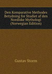Den Komparative Methodes Betydning for Studiet af den Nordiske Mythologi (Norwegian Edition)