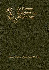 Le Drame Religieux au Moyen Age