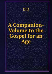 A Companion-Volume to the Gospel for an Age