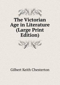 The Victorian Age in Literature (Large Print Edition)