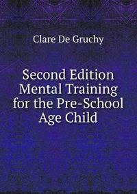 Second Edition Mental Training for the Pre-School Age Child