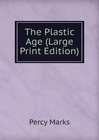 The Plastic Age (Large Print Edition)