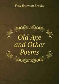 Old Age and Other Poems