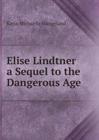 Elise Lindtner a Sequel to the Dangerous Age