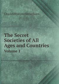 The Secret Societies of All Ages and Countries, Volume I