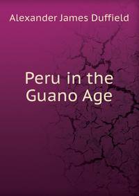 Peru in the Guano Age;